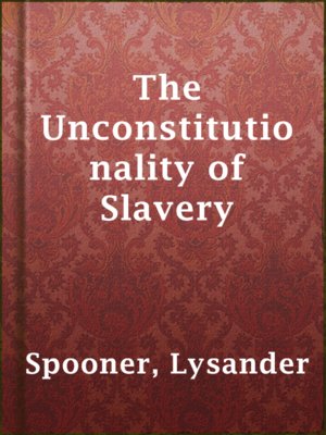 cover image of The Unconstitutionality of Slavery